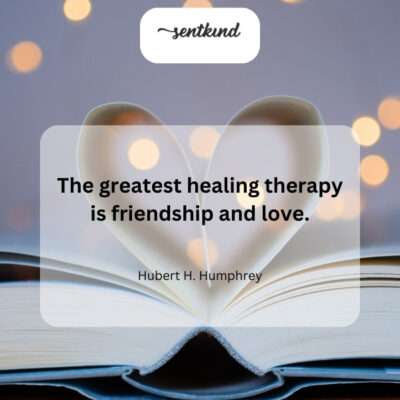 Friendship and love heal.