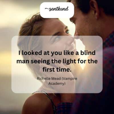 Seeing someone for the first time, like light to a blind person.