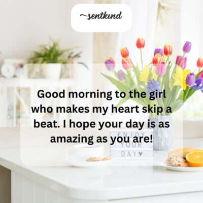 You make my heart race every morning.