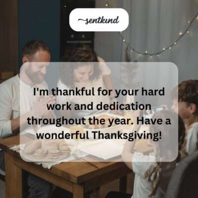 Thankful for your hard work and dedication. Wonderful Thanksgiving!
