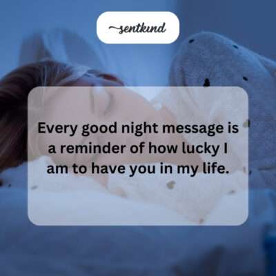 Your good night messages are a blessing.