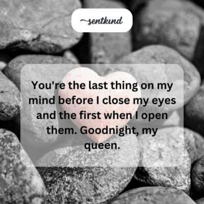 My thoughts begin and end with you, my queen.