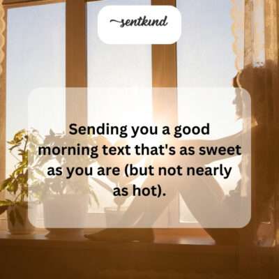 Morning texts are nice, but your charm is unmatched.