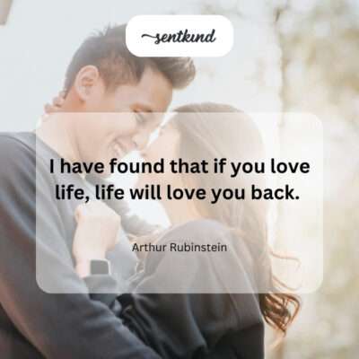 Embrace life with passion, and it will reciprocate.
