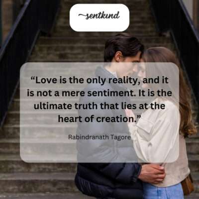 Tagore believed love, not just emotion, is the fundamental reality.