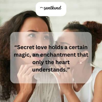 Secret love: a silent enchantment.