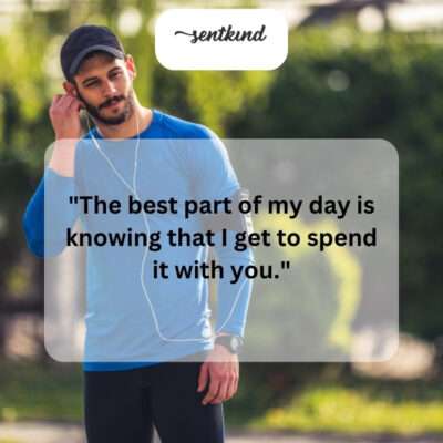You make my day worthwhile.