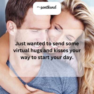 Sending virtual hugs and kisses your way!