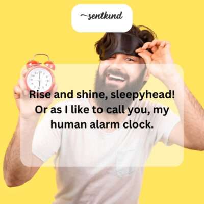 Being called a 'human alarm clock' implies someone struggles to wake up easily.