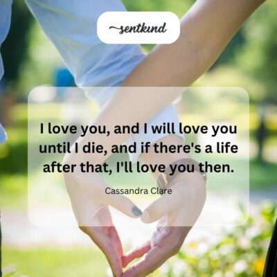 Eternal and unending love for wife.