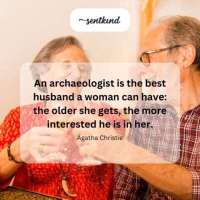 Humorous comparison of a husband to an archaeologist.