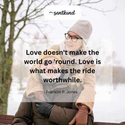 Love makes life's journey meaningful.
