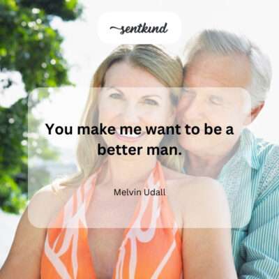 Your presence inspires my self-improvement.