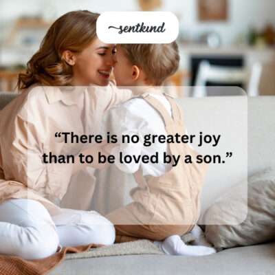 Son's love, greatest joy.