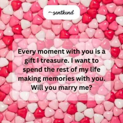 Treasured moments, forever making more? Marry me?