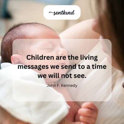 Children as messages to the future.