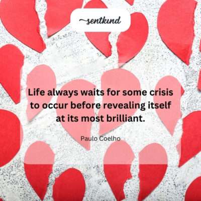 Crises as catalysts for life's most brilliant revelations.