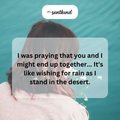 Hopeless wish for a relationship.