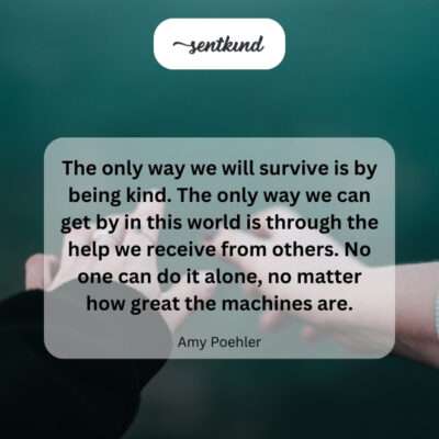 Survival through kindness and mutual support.