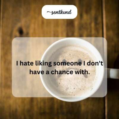 Disliking unrequited affection.