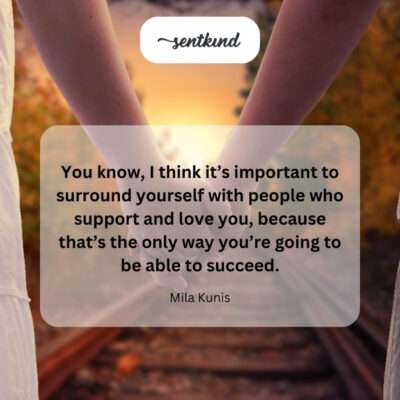 The importance of supportive and loving relationships for success.