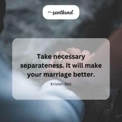 The value of space in marriage.
