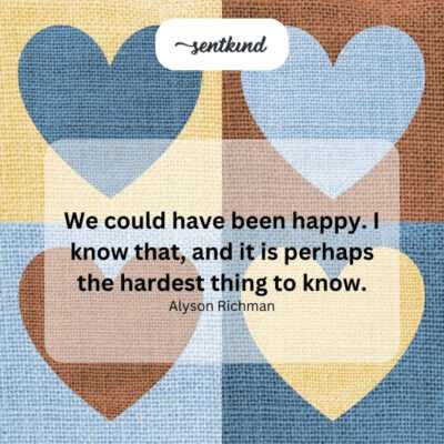 The difficult knowledge of lost potential happiness.