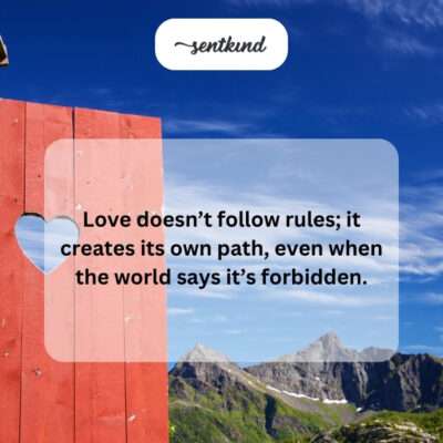 Love's rule-breaking, self-defined path.