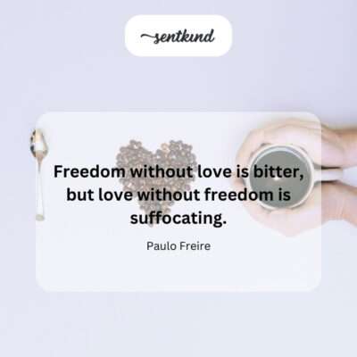 The necessity of both freedom and love.