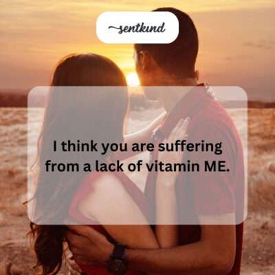 Humorously suggesting a 'vitamin me' deficiency.