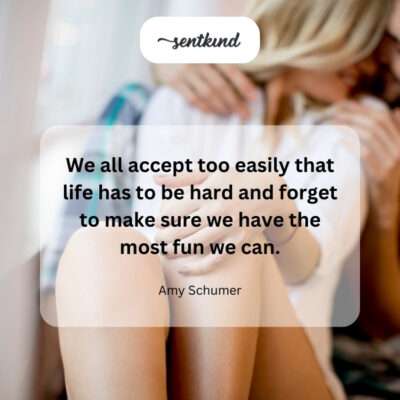 Remembering to prioritize joy and fun in life.