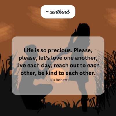  The preciousness of life and the call for love and kindness.