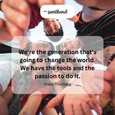 A generation driven to global change.