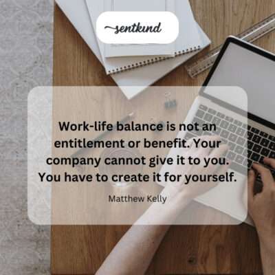 Taking personal responsibility for work-life balance.