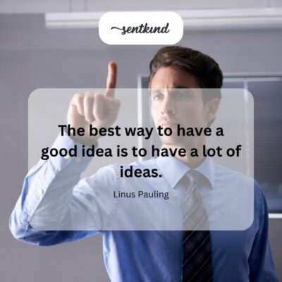 Generate many ideas to find the best ones.