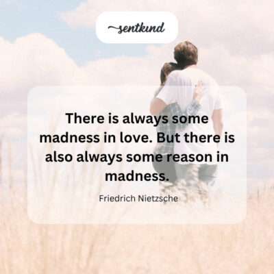Love has its madness, but also its own logic.