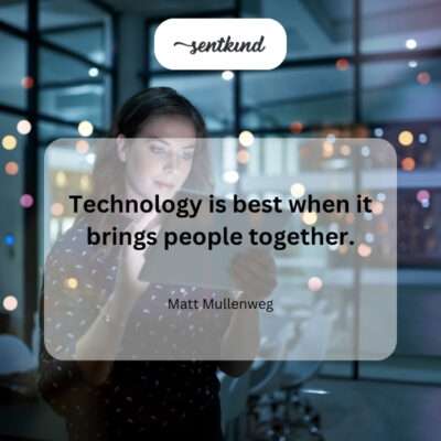 Technology excels when it connects people.
