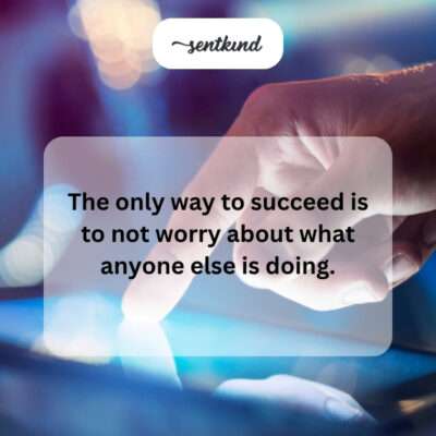 Focus on your own path to achieve success.