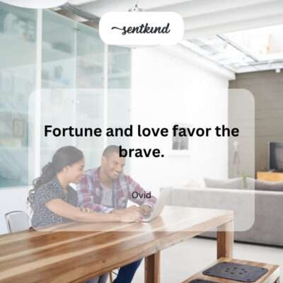 Take risks, and you might find fortune and love.