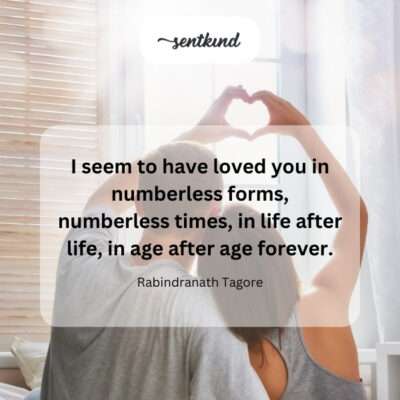 Tagore's words speak of an eternal, boundless love.