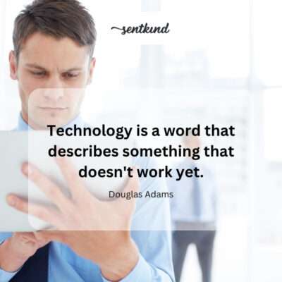 Technology describes the yet-to-be-perfected.