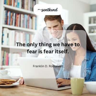 Fear itself is the only true obstacle.