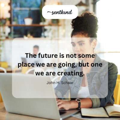 The future is a place we build, not a destination.