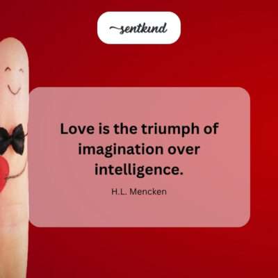 Love: imagination conquering intellect.