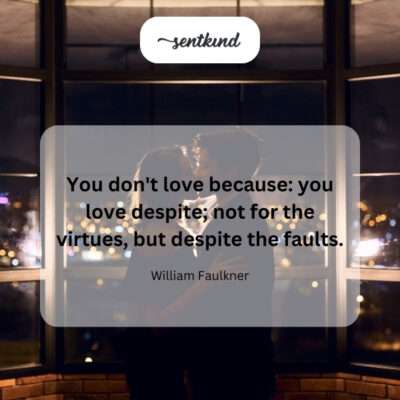 True love embraces imperfections, seeing beyond flaws.