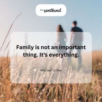 Family is all.