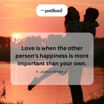 True love prioritizes their joy.