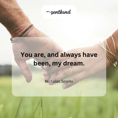 From the moment I met you, my dreams became reality.
