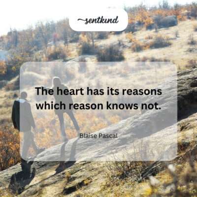 Trust your heart, even when logic fails.