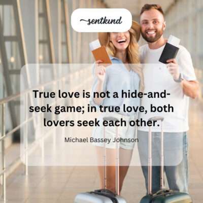 True love is a mutual pursuit, not a hiding game.